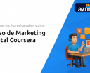 Curso de Marketing Digital Coursera: Tudo que Você Precisa Saber