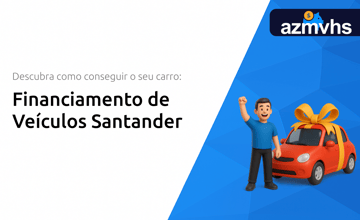 Financiamento de Veículos Santander: Descubra Como Conseguir o Seu Carro