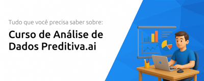 Curso de Análise de Dados Preditiva.ai: Tudo que Você Precisa Saber