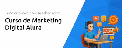 Curso de Marketing Digital Alura: Tudo que Você Precisa Saber
