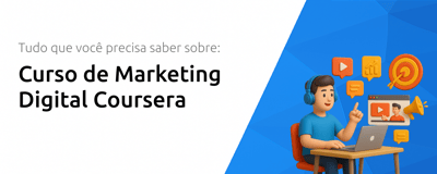 Curso de Marketing Digital Coursera: Tudo que Você Precisa Saber