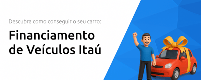 Financiamento de Veículos Itaú: Descubra Como Conseguir o Seu Carro