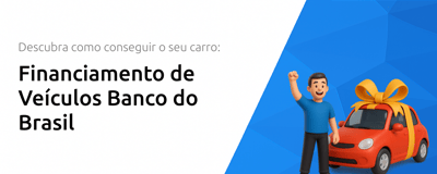 Financiamento de Veículos Banco do Brasil: Descubra Como Conseguir o Seu Carro