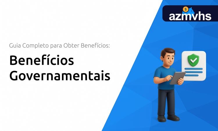 Benefícios Governamentais: Guia Completo para Obter Benefícios